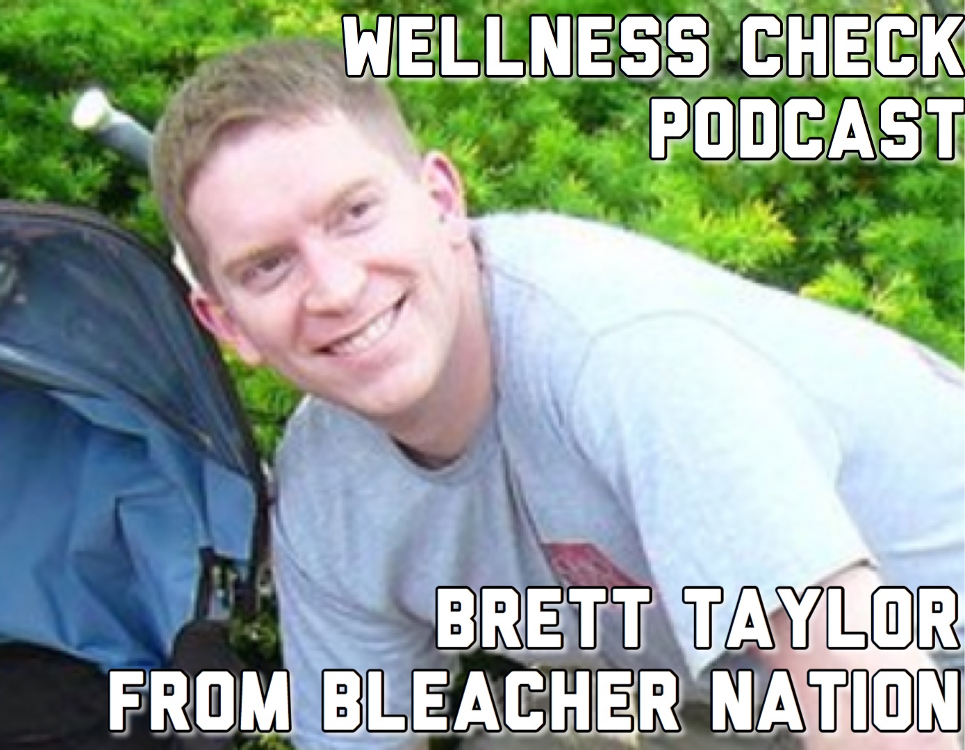 Wellness Check: Brett Taylor from Bleacher Nation | The Heckler